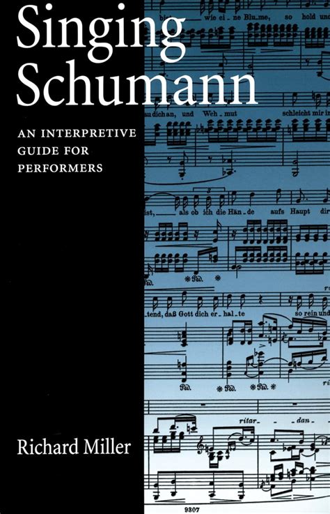 Singing Schumann: An Interpretive Guide for Performers by 